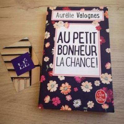 Au petit bonheur la chance - Aurélie VALOGNES  